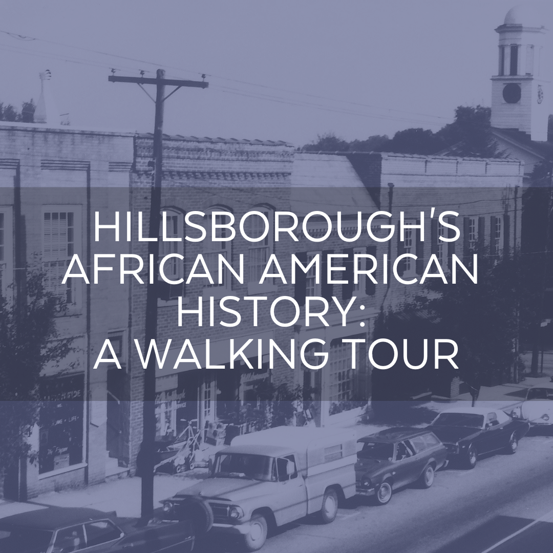 Behind the Scenes: Hillsborough’s African American History: A Walking Tour