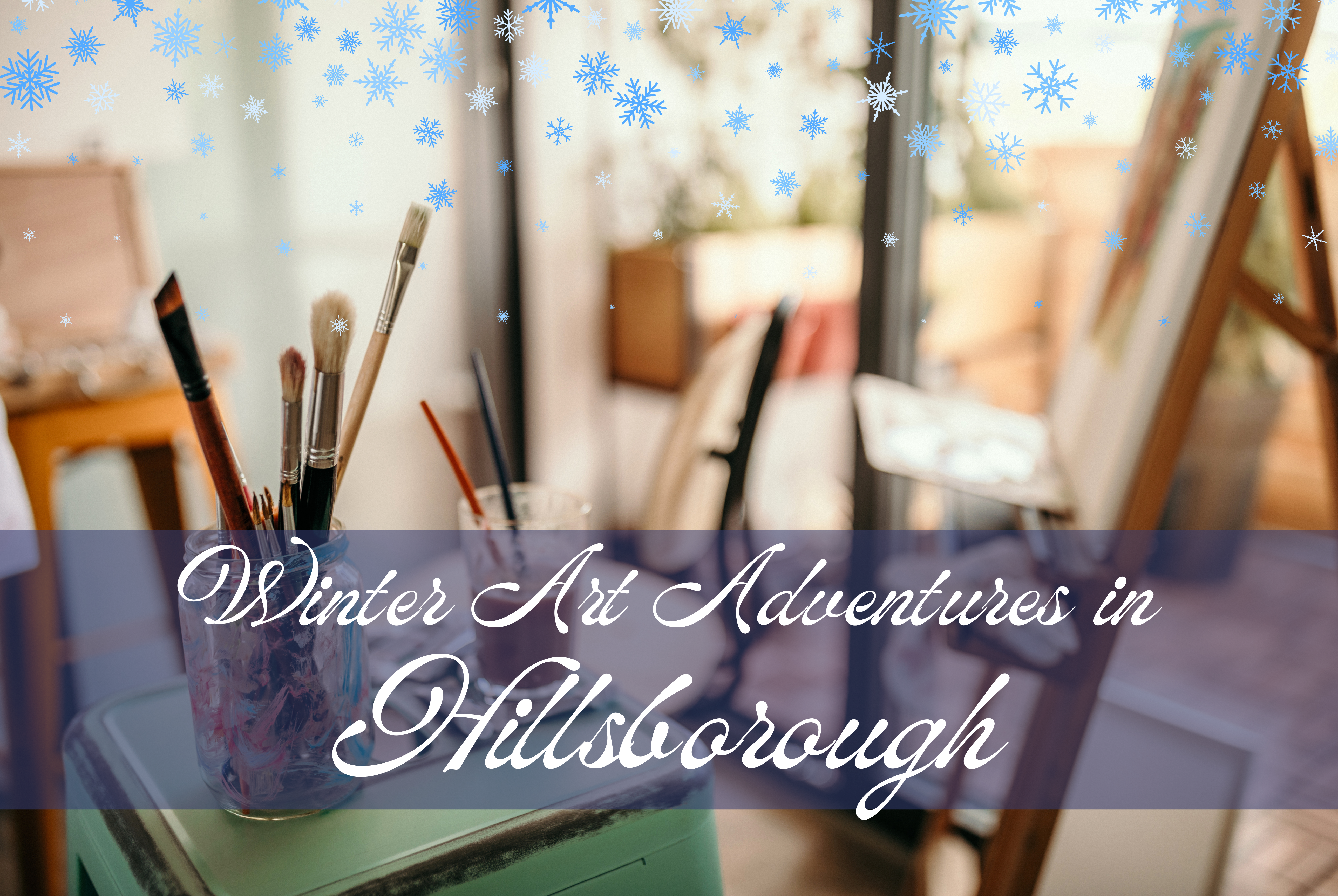 Winter Art Adventures in Hillsborough: Classes and Activities Around Town